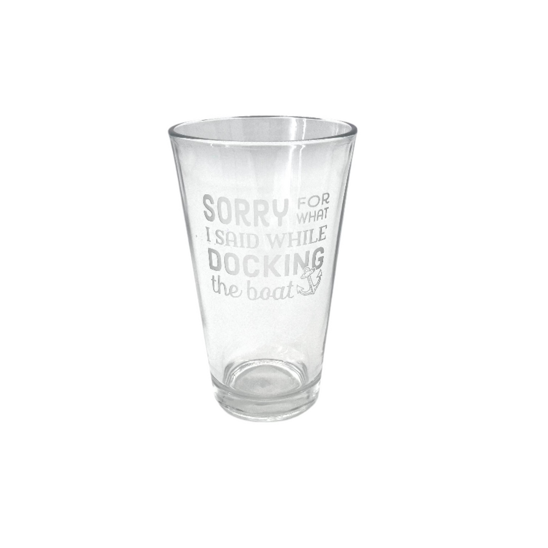 Sorry for What I Said While Docking the Boat Pint Glass
